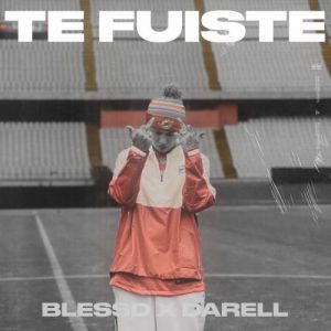 Blessd Ft. Darell – Te Fuiste